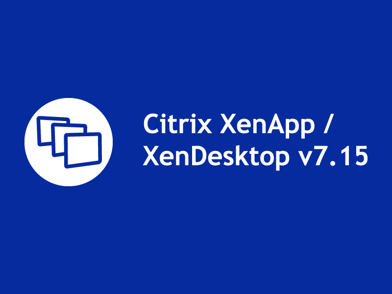 Citrix XenApp / XenDesktop 7.15